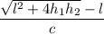 \dfrac{\sqrt{l^2+4h_1h_2}-l}{c}