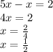 5x-x=2\\4x=2\\x=\frac{2}{4}\\x=\frac{1}{2}