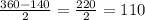 \frac{360 - 140}{2} = \frac{220}{2} = 110