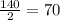 \frac{140}{2} = 70