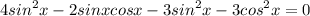 \displaystyle 4sin^{2}x-2sinxcosx-3sin^{2}x-3cos^{2}x=0