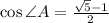 \cos{\angle{A}}= \frac{ \sqrt{5} - 1}{2} \\