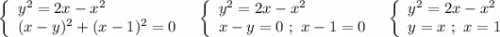 \left\{\begin{array}{l}y^2=2x-x^2\\(x-y)^2+(x-1)^2=0\end{array}\right\ \ \left\{\begin{array}{l}y^2=2x-x^2\\x-y=0\ ;\ x-1=0\end{array}\right\ \ \left\{\begin{array}{l}y^2=2x-x^2\\y=x\ ;\ x=1\end{array}\right