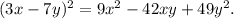 (3x-7y)^{2} =9x^{2} -42xy+49y^{2} .