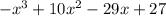 -x^{3} +10x^{2} - 29x + 27