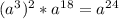 (a^{3} )^2*a^{18} =a^{24}