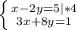 \left \{ {{x-2y=5 | *4} \atop {3x+8y=1}} \right.