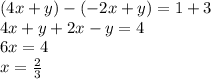 (4x+y)-(-2x+y)=1+3\\4x+y+2x-y=4\\6x=4\\x=\frac{2}{3}