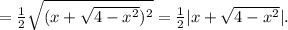 =\frac{1}{2}\sqrt{(x+\sqrt{4-x^2})^2}=\frac{1}{2}|x+\sqrt{4-x^2}|.