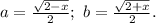 a=\frac{\sqrt{2-x}}{2};\ b=\frac{\sqrt{2+x}}{2}.