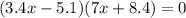 (3.4x - 5.1)(7x + 8.4) = 0