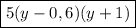 \boxed{ 5(y - 0,6)(y + 1)}