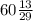 60 \frac{13}{29}