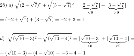 28)\ a)\ \sqrt{(2-\sqrt7)^2}+\sqrt{(3-\sqrt7)^2}=|\underbrace{2-\sqrt7}_{0}|=\\\\=(-2+\sqrt7)+(3-\sqrt7)=-2+3=1\\\\\\d)\ \ \sqrt{(\sqrt{10}-3)^2}+\sqrt{(\sqrt{10}-4)^2}=|\underbrace{\sqrt{10}-3}_{0}|+|\underbrace{\sqrt{10}-4}_{