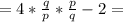 =4*\frac{q}{p} *\frac{p}{q} -2=