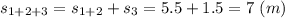 s_{1+2+3} = s_{1+2} + s_3 = 5.5+1.5 = 7~(m)