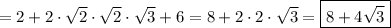 =2+2\cdot\sqrt{2} \cdot\sqrt{2}\cdot\sqrt{3} +6=8+2\cdot2\cdot\sqrt{3} =\boxed{8+4\sqrt{3}}