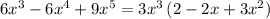 6x^3-6x^4+9x^5=3x^3\, (2-2x+3x^2)