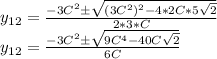 y_{12} =\frac{-3C^2\pm\sqrt{(3C^2)^2-4*2C*5\sqrt{2} } }{2*3*C} \\y_{12} =\frac{-3C^2\pm\sqrt{9C^4-40C\sqrt{2} } }{6C}