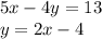 5x - 4y = 13 \\ y = 2x - 4