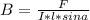 B = \frac{F}{I*l*sina}