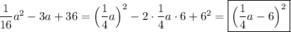 \dfrac{1}{16}a^{2}-3a+36=\Big(\dfrac{1}{4}a\Big)^{2}-2\cdot \dfrac{1}{4}a\cdot 6+6^{2}=\boxed{\Big(\dfrac{1}{4}a-6\Big)^{2}}