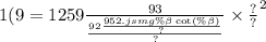 1( {9 = 1259 \frac{93}{ \frac{92 \frac{952.jsmg\% \beta \cot(\% \beta ) }{?} }{?} } \times \frac{?}{?} }^{2}