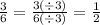 \frac{3}{6} = \frac{3( \div 3)}{6( \div 3)} = \frac{1}{2}