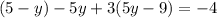 (5 - y) - 5y + 3(5y - 9) = - 4