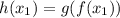 h(x_1)=g(f(x_1))