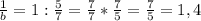 \frac{1}{b} =1:\frac{5}{7} =\frac{7}{7} *\frac{7}{5} =\frac{7}{5} =1,4