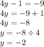 4y - 1 = - 9 \\ 4y = - 9 + 1 \\ 4y = - 8 \\ y = - 8 \div 4 \\ y = - 2