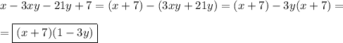 x-3xy-21y+7=(x+7)-(3xy+21y)=(x+7)-3y(x+7)=\\\\=\boxed{(x+7)(1-3y)}