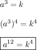 a^{3}=k \\\\(a^{3})^{4}=k^{4}\\\\\boxed{a^{12} =k^{4}}