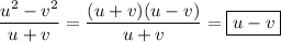 \dfrac{u^{2}-v^{2}}{u+v} =\dfrac{(u+v)(u-v)}{u+v} =\boxed{u-v}