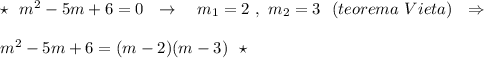 \star \ \ m^2-5m+6=0\ \ \to \ \ \ m_1=2\ ,\ m_2=3\ \ (teorema\ Vieta)\ \ \Rightarrow \\\\m^2-5m+6=(m-2)(m-3)\ \ \star