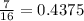 \frac7{16}=0.4375