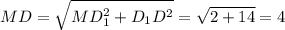 \displaystyle MD=\sqrt{MD_1^2+D_1D^2}=\sqrt{2+14}=4