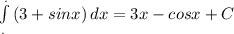 \int\limits^._. {(3 + sinx)} \, dx =3x-cosx+C