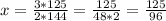 x= \frac{3*125}{2*144} =\frac{125}{48*2} =\frac{125}{96}\\