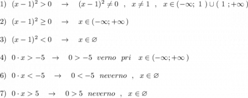 1)\ \ (x-1)^20\ \ \ \to \ \ \ (x-1)^2\ne 0\ \ ,\ \ x\ne 1\ \ ,\ \ x\in (-\infty ;\ 1\ )\cup (\ 1\ ;+\infty \, )\\\\2)\ \ (x-1)^2\geq 0\ \ \ \to \ \ \ x\in (-\infty ;+\infty \, )\\\\3)\ \ (x-1)^2-5\ \ \to \ \ \ 0-5\ \ verno\ \ pri\ \ \ x\in (-\infty ;+\infty \, )\\\\6)\ \ 0\cdot x5\ \ neverno\ \ ,\ \ x\in \varnothing