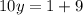 10y = 1 + 9