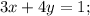 3x + 4y = 1;