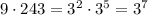 9\cdot 243=3^2\cdot 3^5=3^7