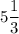 5\dfrac{1}{3}