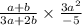 \frac{a + b}{3a + 2b} \times \frac{ {3a}^{2} }{ - 5}