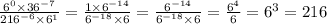 \frac{ {6}^{0} \times {36}^{ - 7} }{ {216}^{ - 6} \times {6}^{1} } = \frac{1 \times {6}^{ - 14} }{ {6}^{ - 18} \times 6 } = \frac{ {6}^{ - 14} }{ {6}^{ - 18} \times 6} = \frac{ {6}^{4} }{6} = {6}^{3} = 216