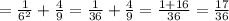 =\frac{1}{6^{2} } +\frac{4}{9} =\frac{1}{36} +\frac{4}{9} =\frac{1+16}{36} =\frac{17}{36}