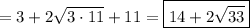 =3+2\sqrt{3\cdot11} +11=\boxed{14+2\sqrt{33}}