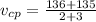 \[ v_{cp} = \frac{136+135}{2+3} \]